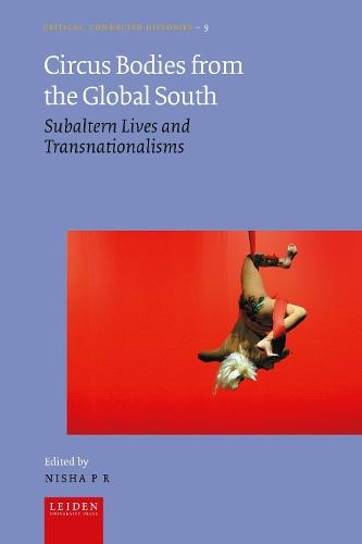 Circus Bodies from the Global South: Subaltern Lives and Transnationalisms