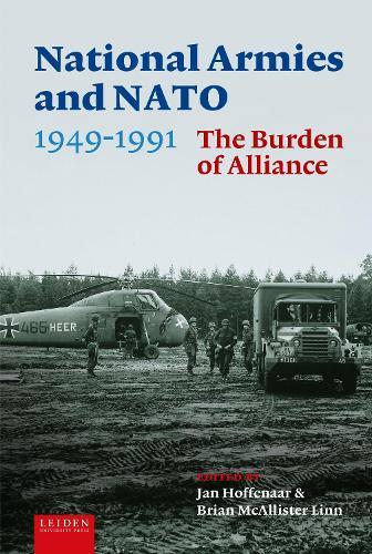National Armies and NATO, 1949-1991: The Burden of Alliance