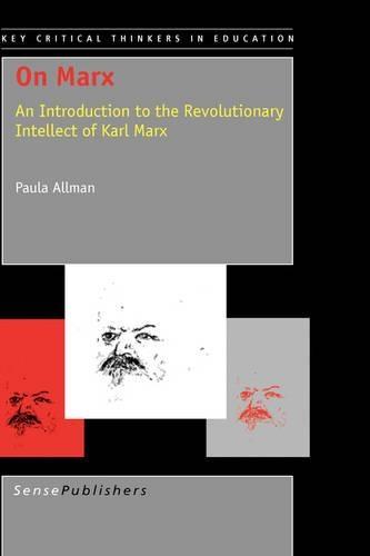 On Marx: An Introduction to the Revolutionary Intellect of Karl Marx