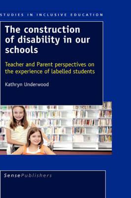The Construction of Disability in our Schools: Teacher and Parent perspectives on the experience of labelled students