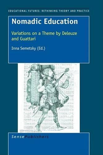 Nomadic Education: Variations on a Theme by Deleuze and Guattari