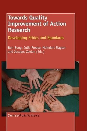 Towards Quality Improvement of Action Research: Developing Ethics and Standards