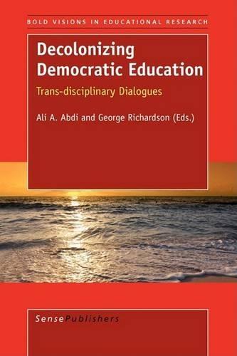 Decolonizing Democratic Education: Trans-disciplinary Dialogues