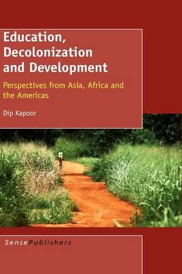 Education, Decolonization and Development: Perspectives from Asia, Africa and the Americas