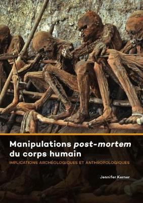 Manipulations Post-mortem du Corps Humain: Implications Archéologiques et Anthropologiques