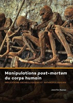 Manipulations Post-mortem du Corps Humain: Implications Archeologiques et Anthropologiques