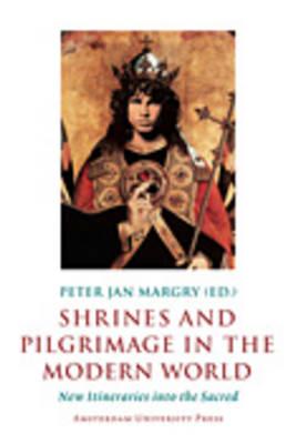 Shrines and Pilgrimage in the Modern World: New Itineraries into the Sacred