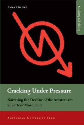 Cracking Under Pressure: Narrating the Decline of the Amsterdam Squatters' Movement