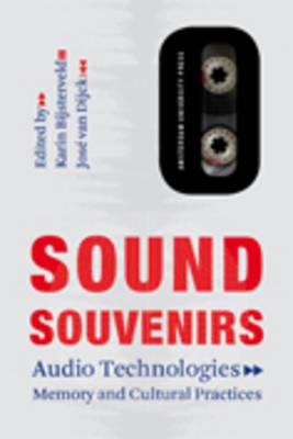 Sound Souvenirs: Audio Technologies, Memory and Cultural Practices