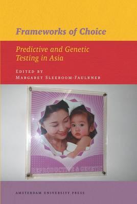 Frameworks of Choice: Predictive and Genetic Testing in Asia