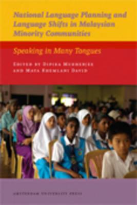 National Language Planning and Language Shifts in Malaysian Minority Communities: Speaking in Many Tongues