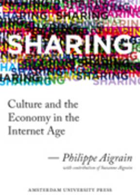 Sharing: Culture and the Economy in the Internet Age