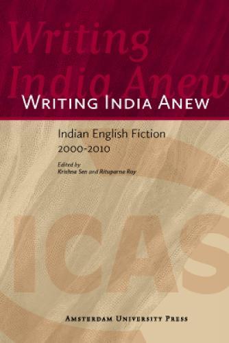 Writing India Anew: Indian English Fiction 2000-2010