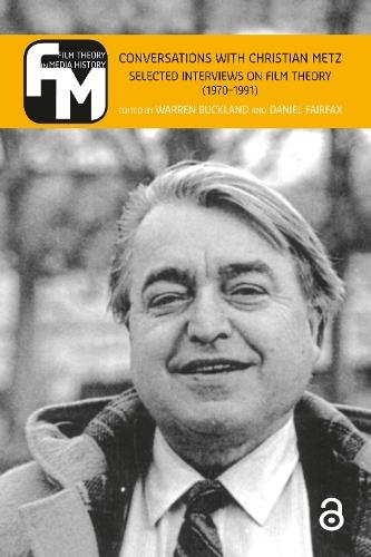 Conversations with Christian Metz: Selected Interviews on Film Theory (1970-1991)
