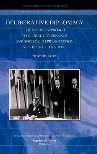 Deliberative Diplomacy: The Nordic Approach to Global Governance and Societal Representation at the United Nations