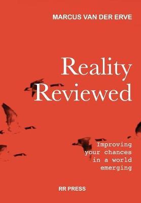Reality Reviewed: Improving your chances in a world emerging