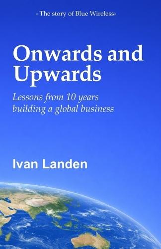 Onwards and Upwards: Lessons from 10 Years Building a Global Business