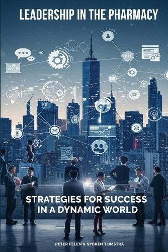 Leadership In The Pharmacy: Strategies For Success In A Dynamic World