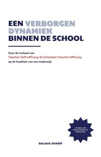 Een verborgen dynamiek binnen de school: Over de invloed van Teacher Self-efficacy en Collective Teacher Efficacy op de kwaliteit van ons onderwijs