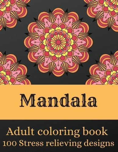 Mandala - Adult coloring book with 100 stress-relieving designs: Beautiful Mandalas for Stress Relief and Relaxation Coloring book for adults