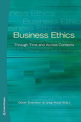 Business Ethics: Through Time and Across Contexts