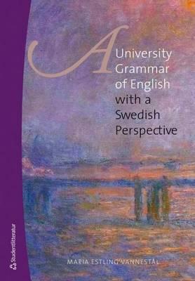 University Grammar of English: With a Swedish Perspective