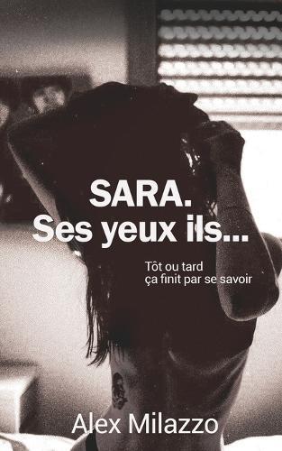 SARA. Ses yeux ils...: (Thriller psychologique et �rotique)