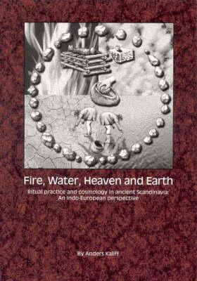 Fire, Water, Heaven and Earth: Ritual Practice and Cosmology in Ancient Scandinavia - An Indo-European Perspective