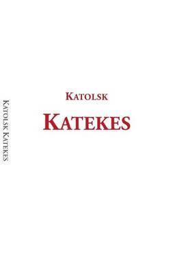 Katolsk katekes: för det apostoliska vikariatet i Sverige