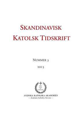 Skandinavisk Katolsk Tidskrift: Nummer 3, 2015