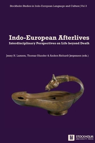 Indo-European Afterlives: Interdisciplinary Perspectives on Life beyond Death