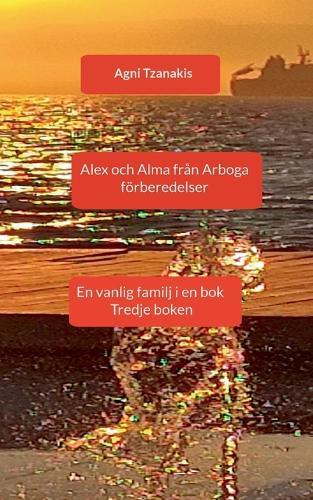 Alex och Alma från Arboga: En vanlig familj i en bok Tredje boken