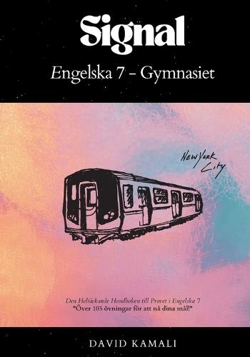 Signal: Engelska 7 - Gymnasiet: Den Heltäckande Handboken till Provet i Engelska 7