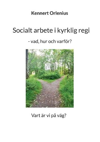 Socialt arbete i kyrklig regi: - vad, hur och varför?