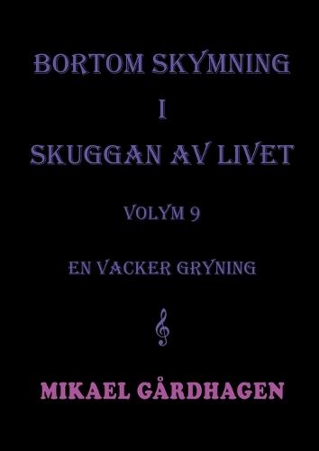 Bortom skymning i skuggan av livet: volym 9 en vacker gryning