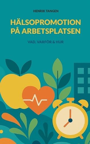 Hälsopromotion på arbetsplatsen: Vad, varför & hur