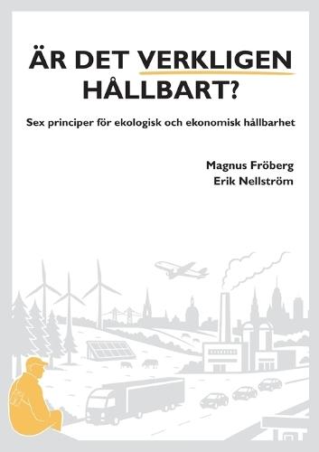 Är det verkligen hållbart?: Sex principer för ekologisk och ekonomisk hållbarhet