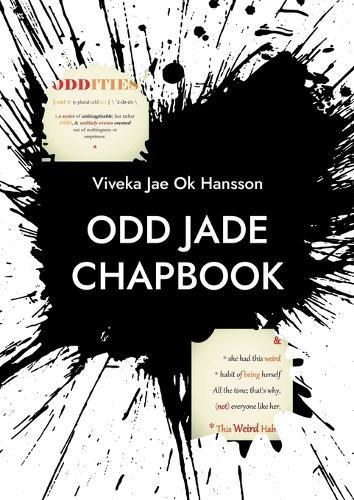 ODD JADE Chapbook: & she had this weird habit of being herself all the time. That is why (not) everyone liked her.
