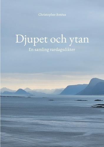 Djupet och ytan: En samling vardagsdikter