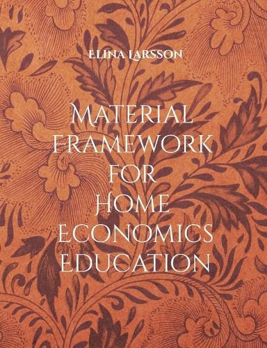 Material Framework for Home Economics Education: Foundations for High-Quality Teaching and Learning