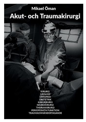 Akut och Traumakirurgi: Kirurgi Urologi Ortopedi Obstetrik Kärlkirurgi Neurokirurgi Thoraxkirurgi Perioperativ Funktion Traumaomhändertagande