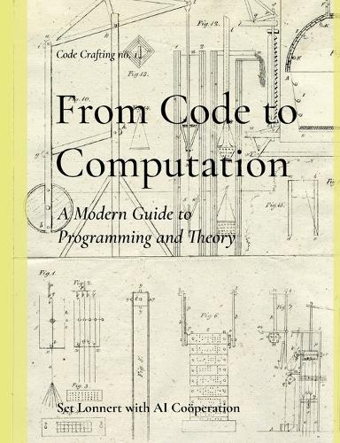 From Code to Computation: A Modern Guide to Programming and Theory