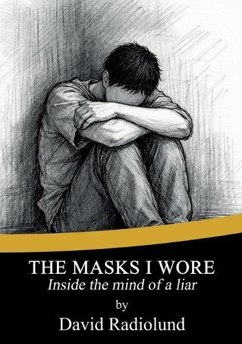 The Masks I Wore: Inside the mind of a liar