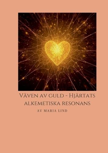 Väven av Guld, Hjärtats Alkemiska Resonans