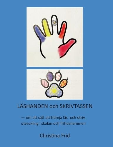 Läshanden och Skrivtassen: Om ett sätt att främja läs- och skrivutveckling i skolan och fritidshemmen
