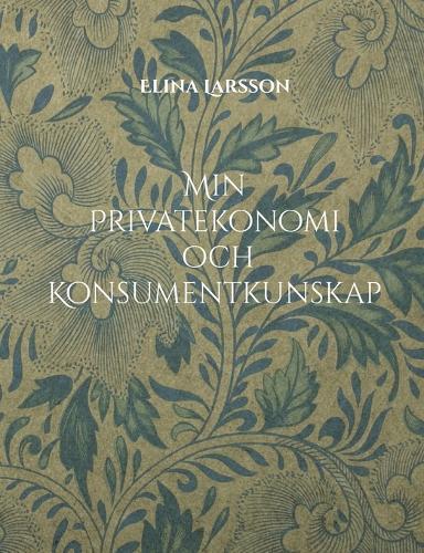Min Privatekonomi och Konsumentkunskap: Hem- och konsumentkunskap för högstadiet