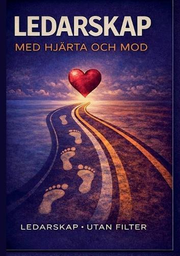 Ledarskap med hjärta och mod