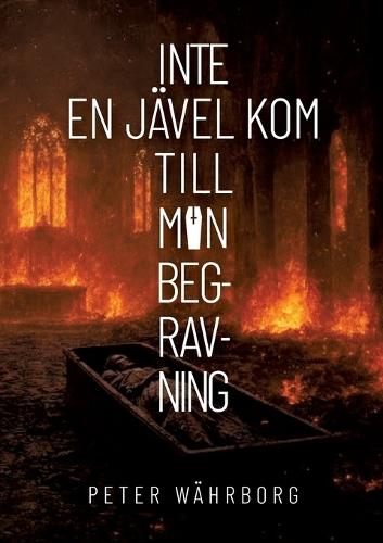 Inte en jävel kom till min begravning