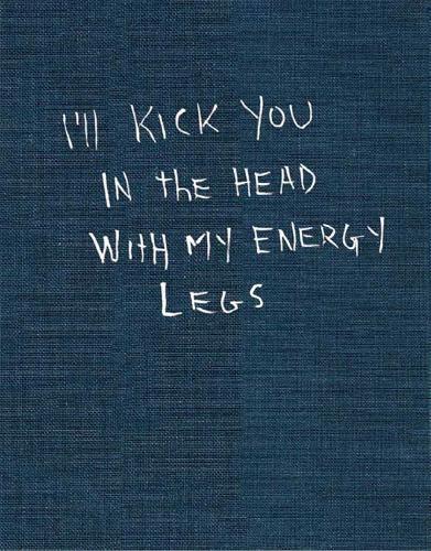 I'll Kick You In The Head With My Energy Legs