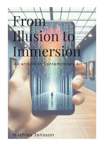 From Illusion to Immersion: AR and VR in Contemporary Art